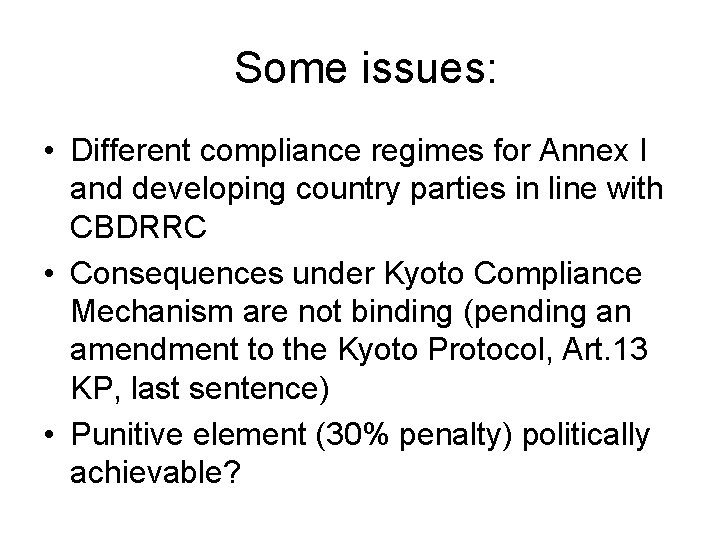 Some issues: • Different compliance regimes for Annex I and developing country parties in
