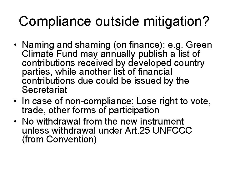 Compliance outside mitigation? • Naming and shaming (on finance): e. g. Green Climate Fund