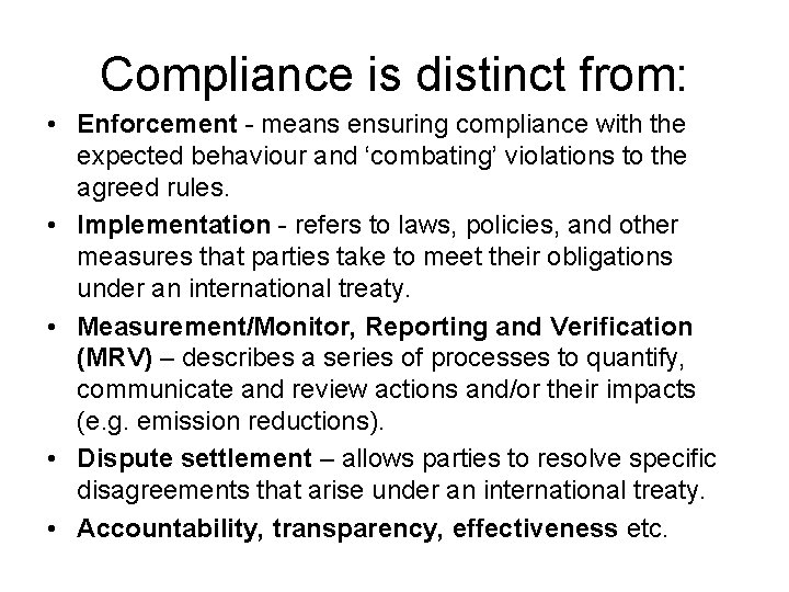 Compliance is distinct from: • Enforcement - means ensuring compliance with the expected behaviour