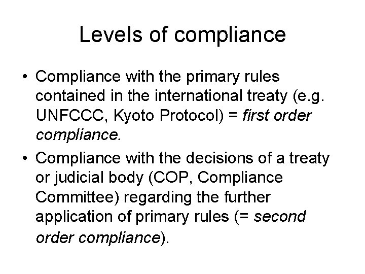 Levels of compliance • Compliance with the primary rules contained in the international treaty