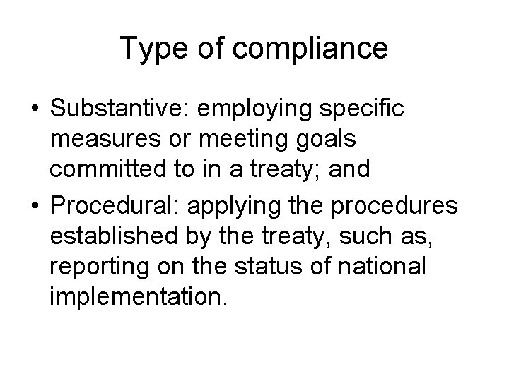 Type of compliance • Substantive: employing specific measures or meeting goals committed to in