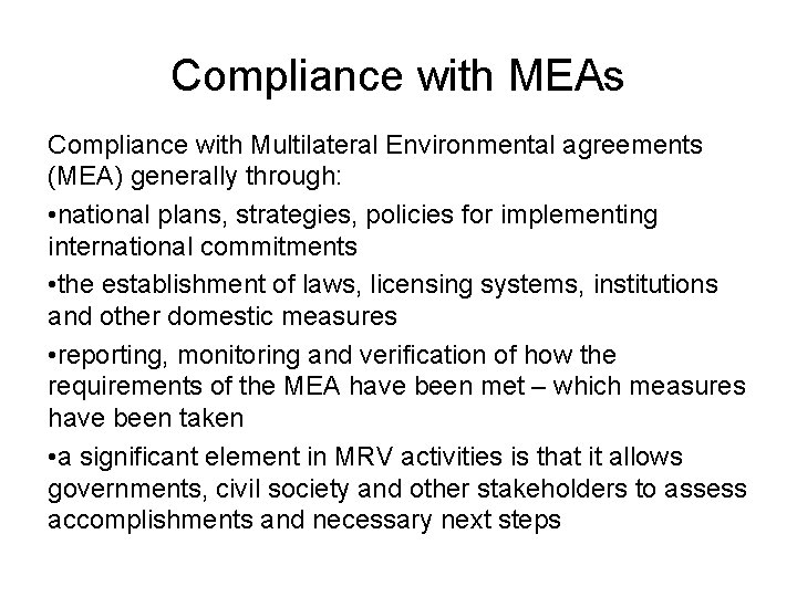 Compliance with MEAs Compliance with Multilateral Environmental agreements (MEA) generally through: • national plans,
