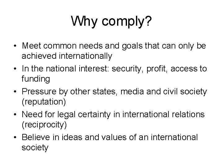 Why comply? • Meet common needs and goals that can only be achieved internationally