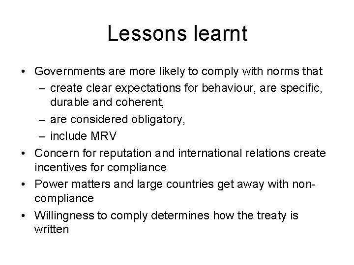 Lessons learnt • Governments are more likely to comply with norms that – create