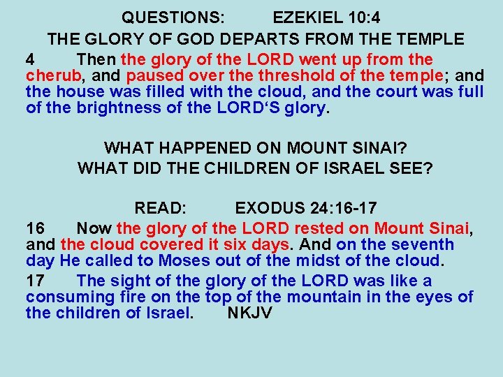 QUESTIONS: EZEKIEL 10: 4 THE GLORY OF GOD DEPARTS FROM THE TEMPLE 4 Then
