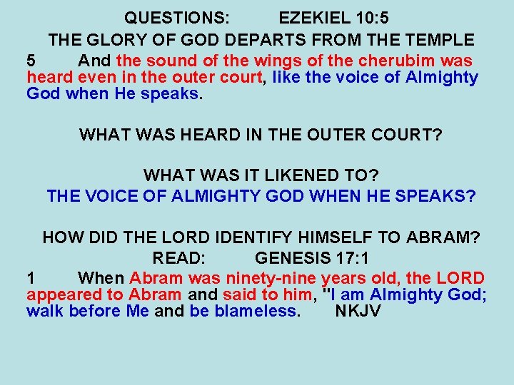 QUESTIONS: EZEKIEL 10: 5 THE GLORY OF GOD DEPARTS FROM THE TEMPLE 5 And
