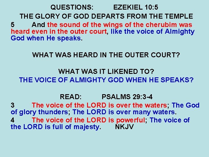 QUESTIONS: EZEKIEL 10: 5 THE GLORY OF GOD DEPARTS FROM THE TEMPLE 5 And