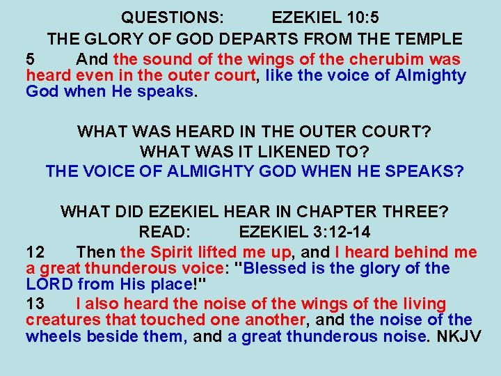 QUESTIONS: EZEKIEL 10: 5 THE GLORY OF GOD DEPARTS FROM THE TEMPLE 5 And