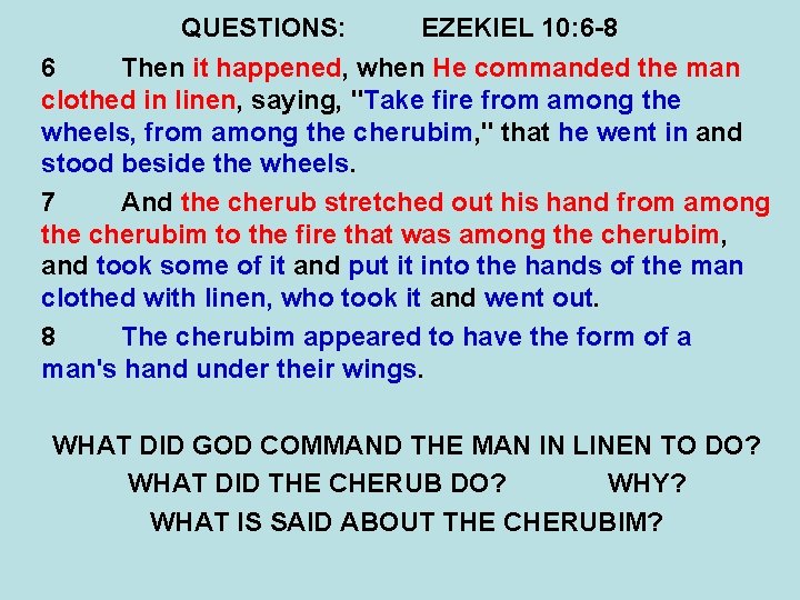 QUESTIONS: EZEKIEL 10: 6 -8 6 Then it happened, when He commanded the man