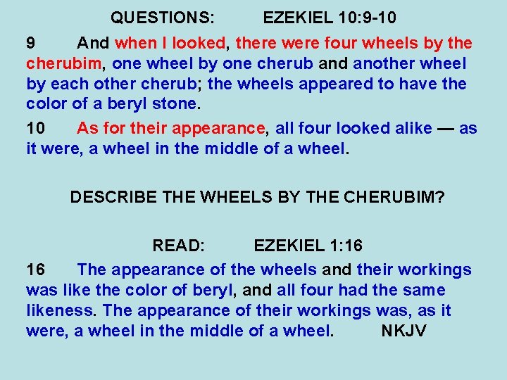 QUESTIONS: EZEKIEL 10: 9 -10 9 And when I looked, there were four wheels