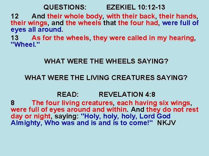 QUESTIONS: EZEKIEL 10: 12 -13 12 And their whole body, with their back, their
