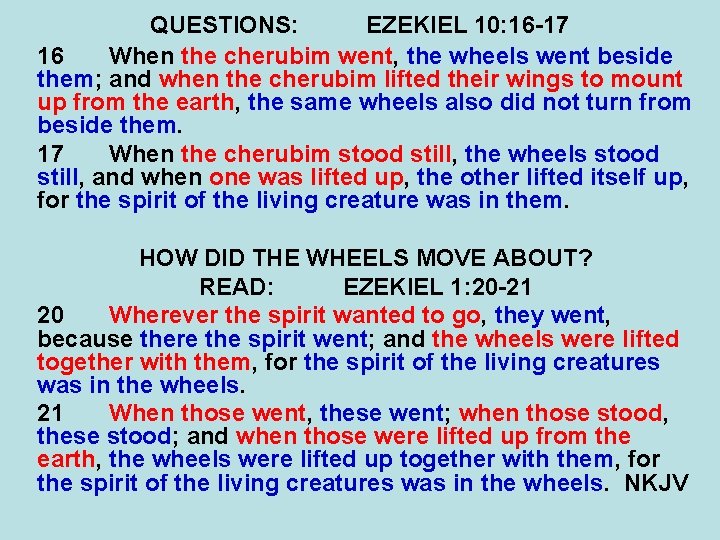 QUESTIONS: EZEKIEL 10: 16 -17 16 When the cherubim went, the wheels went beside