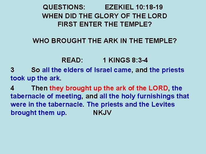 QUESTIONS: EZEKIEL 10: 18 -19 WHEN DID THE GLORY OF THE LORD FIRST ENTER