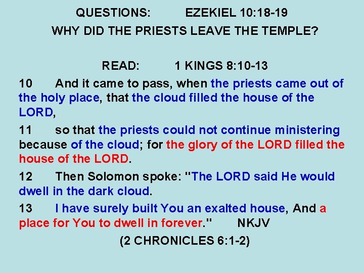 QUESTIONS: EZEKIEL 10: 18 -19 WHY DID THE PRIESTS LEAVE THE TEMPLE? READ: 1