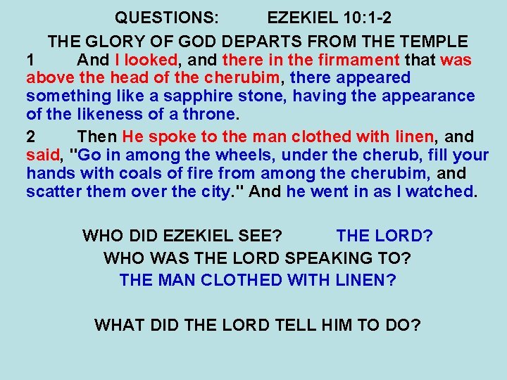 QUESTIONS: EZEKIEL 10: 1 -2 THE GLORY OF GOD DEPARTS FROM THE TEMPLE 1