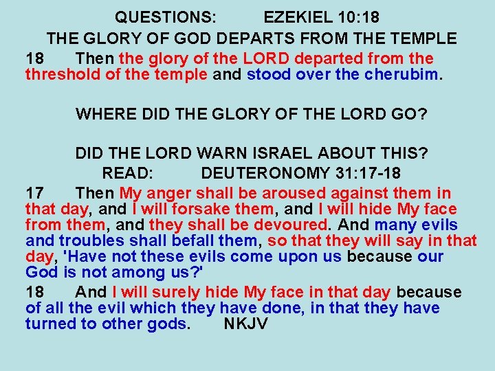 QUESTIONS: EZEKIEL 10: 18 THE GLORY OF GOD DEPARTS FROM THE TEMPLE 18 Then