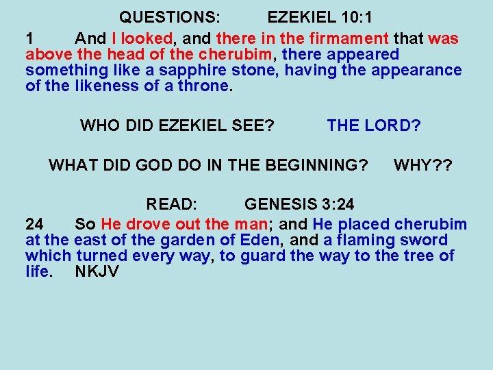 QUESTIONS: EZEKIEL 10: 1 1 And I looked, and there in the firmament that