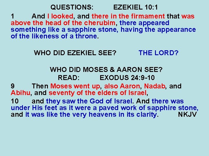 QUESTIONS: EZEKIEL 10: 1 1 And I looked, and there in the firmament that