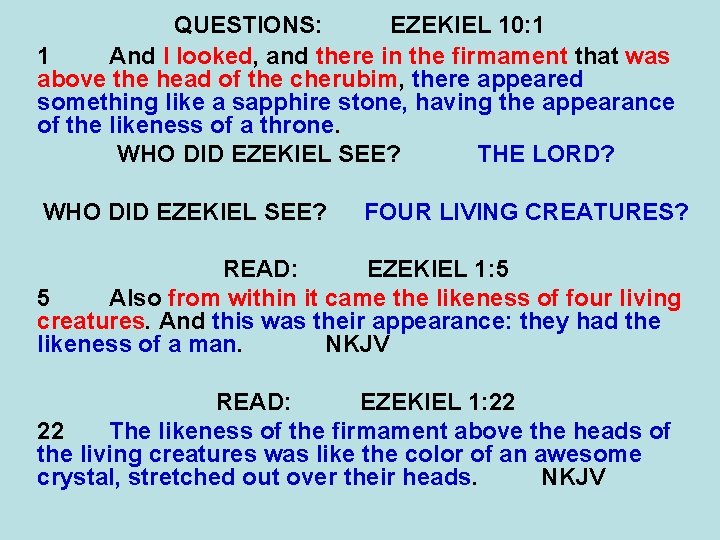 QUESTIONS: EZEKIEL 10: 1 1 And I looked, and there in the firmament that