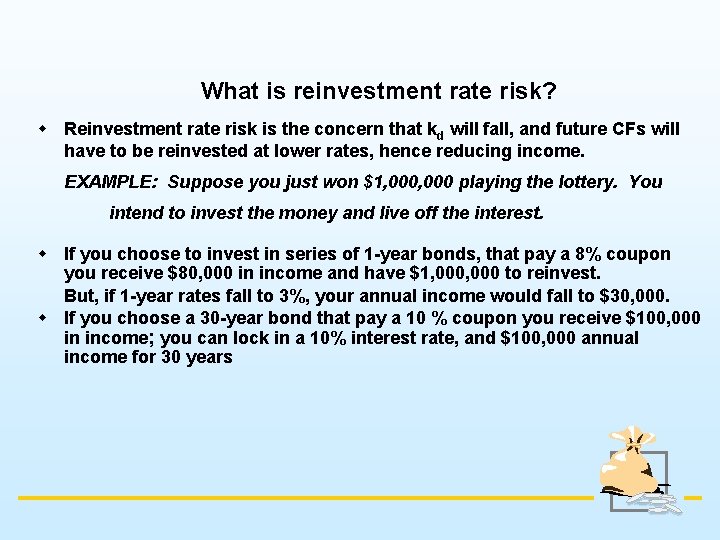 What is reinvestment rate risk? w Reinvestment rate risk is the concern that kd