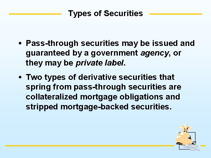 Types of Securities w Pass-through securities may be issued and guaranteed by a government