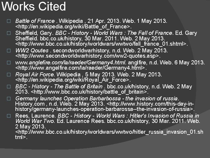 Works Cited � � � � Battle of France. Wikipedia , 21 Apr. 2013.