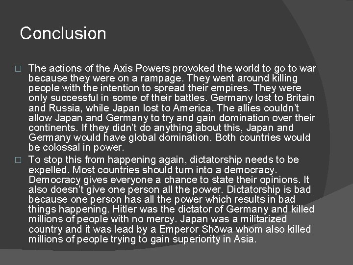 Conclusion The actions of the Axis Powers provoked the world to go to war