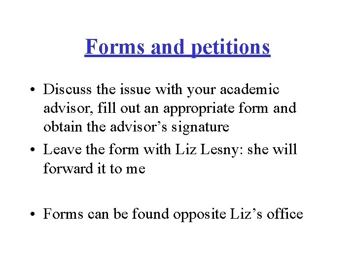 Forms and petitions • Discuss the issue with your academic advisor, fill out an Forms and petitions • Discuss the issue with your academic advisor, fill out an