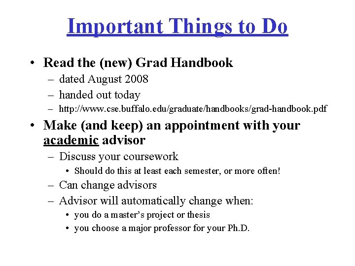 Important Things to Do • Read the (new) Grad Handbook – dated August 2008 Important Things to Do • Read the (new) Grad Handbook – dated August 2008