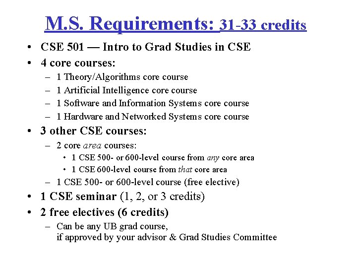 M. S. Requirements: 31 -33 credits • CSE 501 — Intro to Grad Studies M. S. Requirements: 31 -33 credits • CSE 501 — Intro to Grad Studies