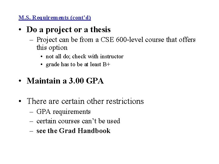 M. S. Requirements (cont’d) • Do a project or a thesis – Project can M. S. Requirements (cont’d) • Do a project or a thesis – Project can