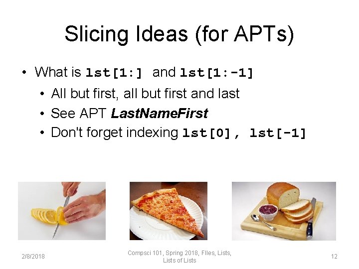 Slicing Ideas (for APTs) • What is lst[1: ] and lst[1: -1] • All