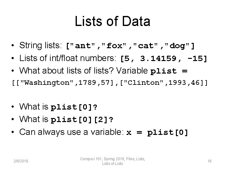 Lists of Data • String lists: ["ant", "fox", "cat", "dog"] • Lists of int/float