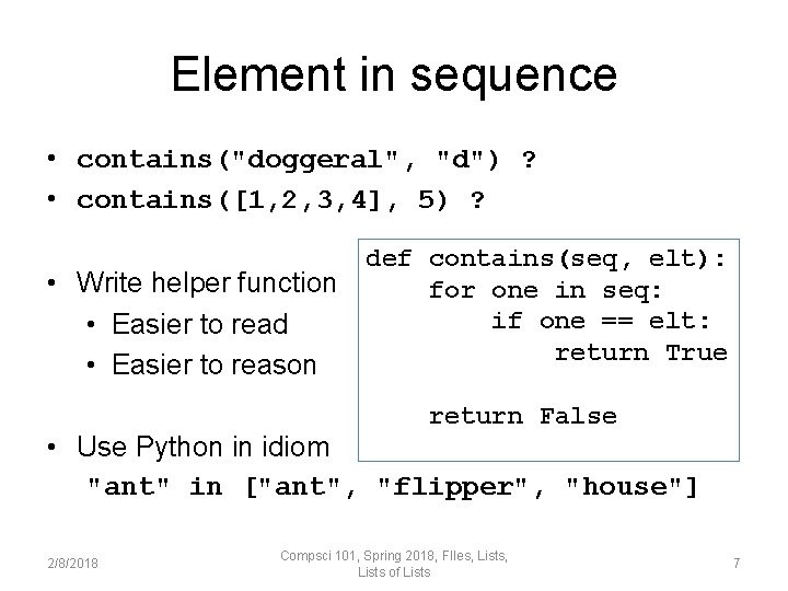 Element in sequence • contains("doggeral", "d") ? • contains([1, 2, 3, 4], 5) ?