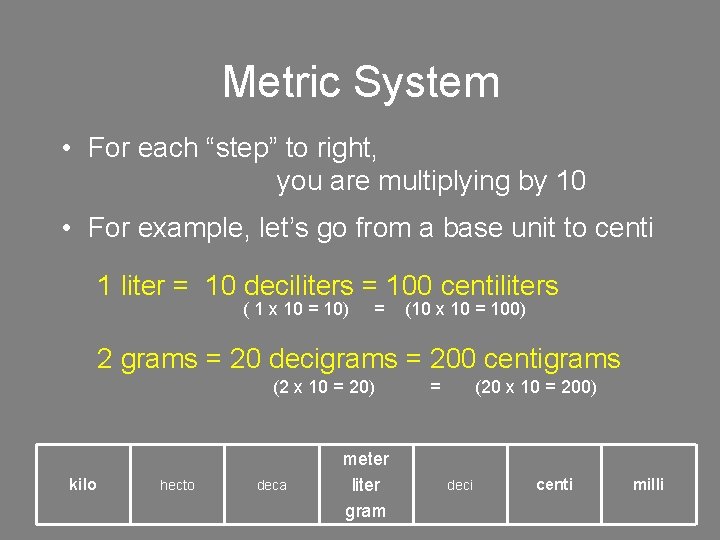 Metric System • For each “step” to right, you are multiplying by 10 •