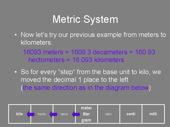 Metric System • Now let’s try our previous example from meters to kilometers: 16093