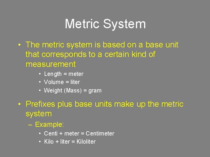 Metric System • The metric system is based on a base unit that corresponds