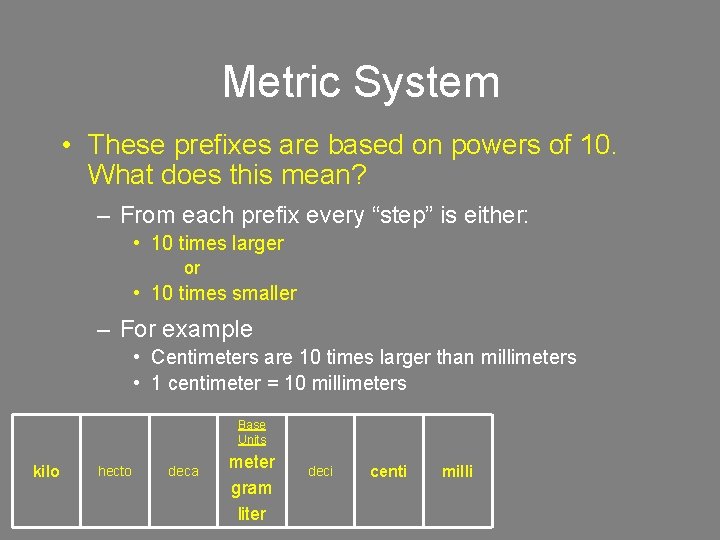 Metric System • These prefixes are based on powers of 10. What does this