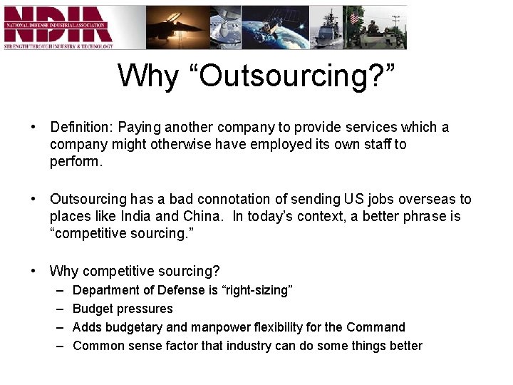 Why “Outsourcing? ” • Definition: Paying another company to provide services which a company