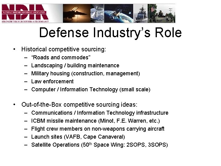 Defense Industry’s Role • Historical competitive sourcing: – – – “Roads and commodes” Landscaping
