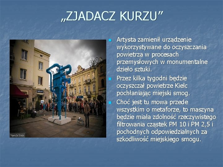 „ZJADACZ KURZU” n n n Artysta zamienił urządzenie wykorzystywane do oczyszczania powietrza w procesach