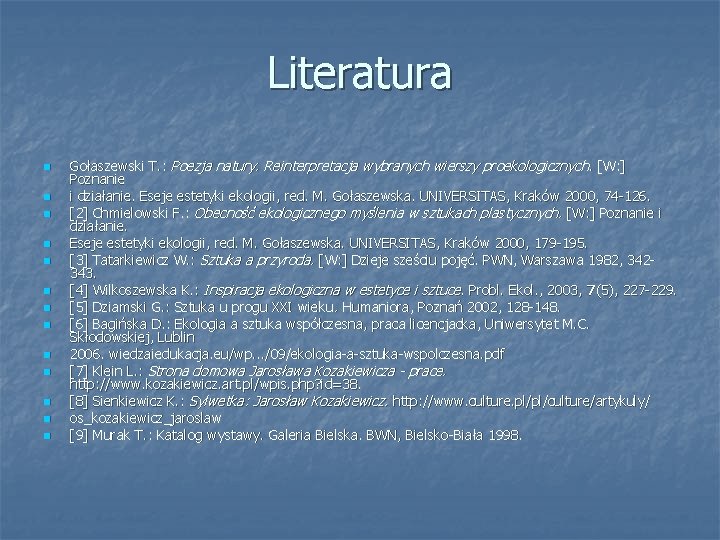 Literatura n n n n Gołaszewski T. : Poezja natury. Reinterpretacja wybranych wierszy proekologicznych.