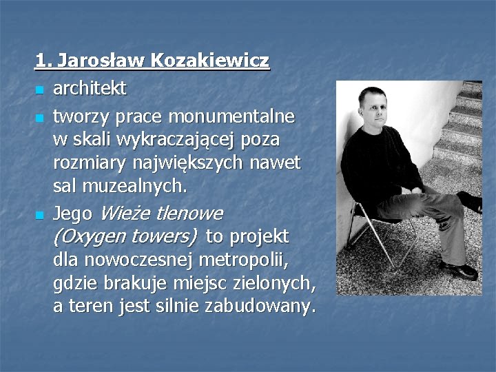 1. Jarosław Kozakiewicz n architekt n tworzy prace monumentalne w skali wykraczającej poza rozmiary