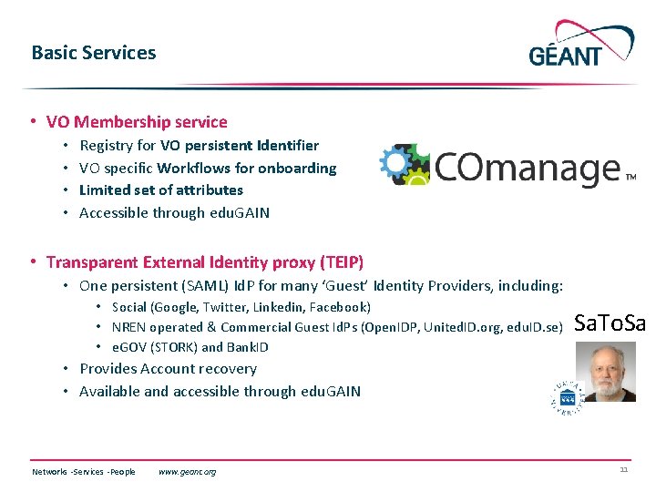 Basic Services • VO Membership service • • Registry for VO persistent Identifier VO