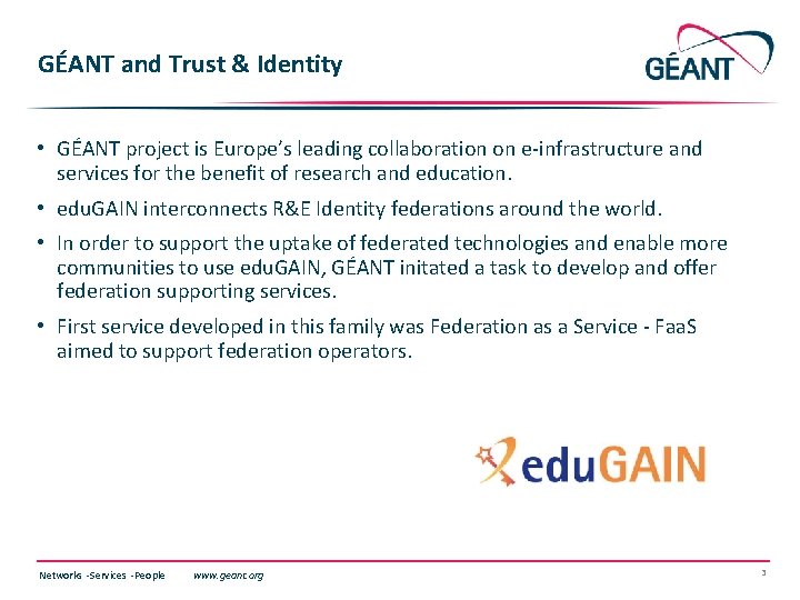 GÉANT and Trust & Identity • GÉANT project is Europe’s leading collaboration on e-infrastructure