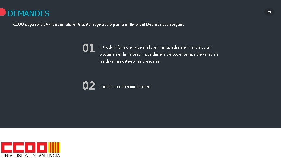 DEMANDES 19 CCOO seguirà treballant en els àmbits de negociació per la millora del