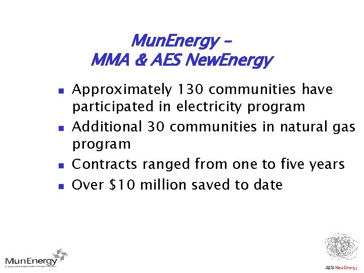 Mun. Energy – MMA & AES New. Energy n n Approximately 130 communities have