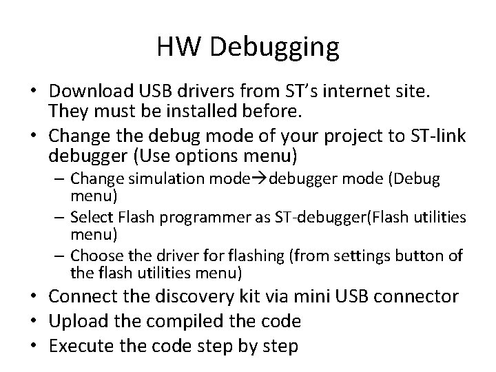 HW Debugging • Download USB drivers from ST’s internet site. They must be installed