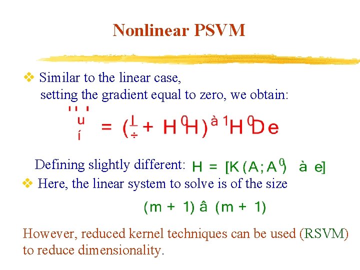 Nonlinear PSVM v Similar to the linear case, setting the gradient equal to zero,