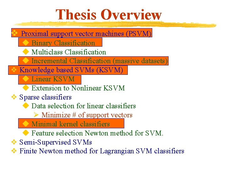 Thesis Overview v Proximal support vector machines (PSVM) u Binary Classification u Multiclass Classification